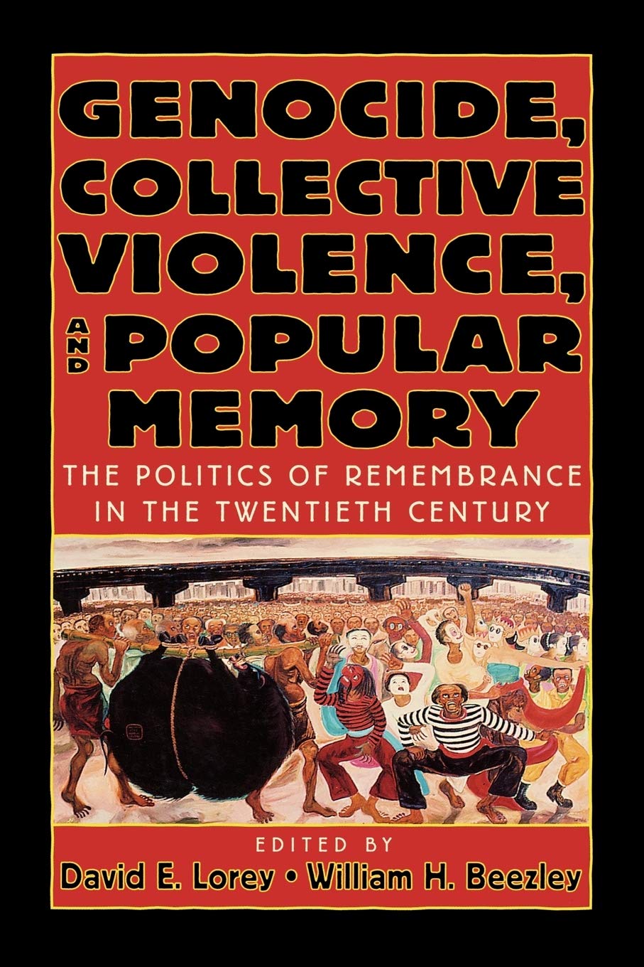 Genocide, Collective Violence, and Popular Memory: The Politics of Remembrance in the Twentieth Century (The World Beat Series) used book depot