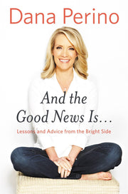 And the Good News Is...: Lessons and Advice from the Bright Side used book depot