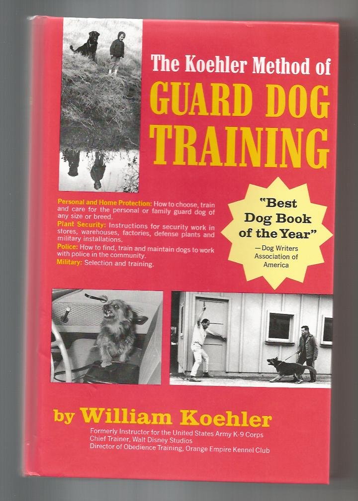The Koehler Method of Guard Dog Training; An Effective & Authoritative Guide for Selecting, Training & Maintaining Dogs in Home Protection, Plant Security, Police, & Military Work used book depot