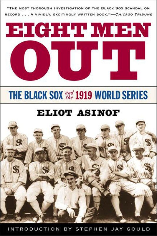 Eight Men Out: The Black Sox and the 1919 World Series [Paperback] Asinof, Eliot and Gould, Stephen Jay