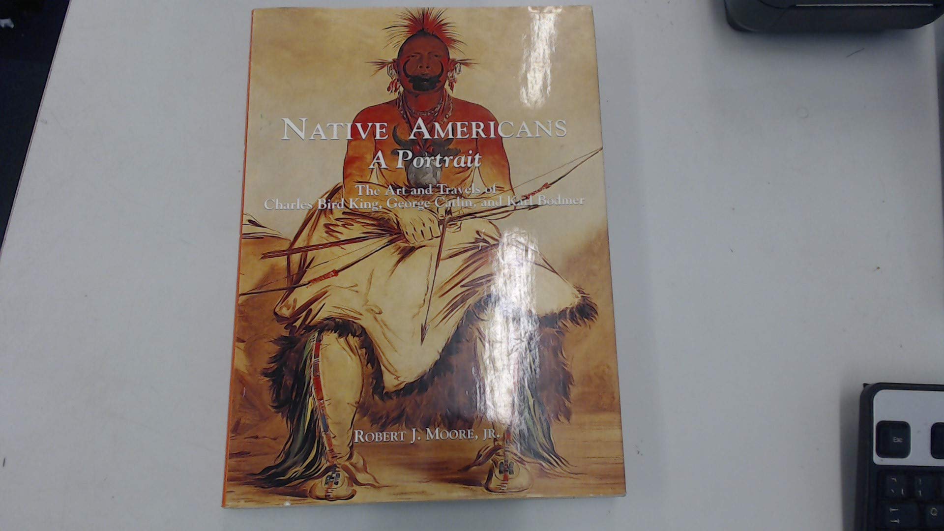 Native Americans: A Portrait : The Art and Travels of Charles Bird King, George Catlin, and Karl Bodmer used book depot