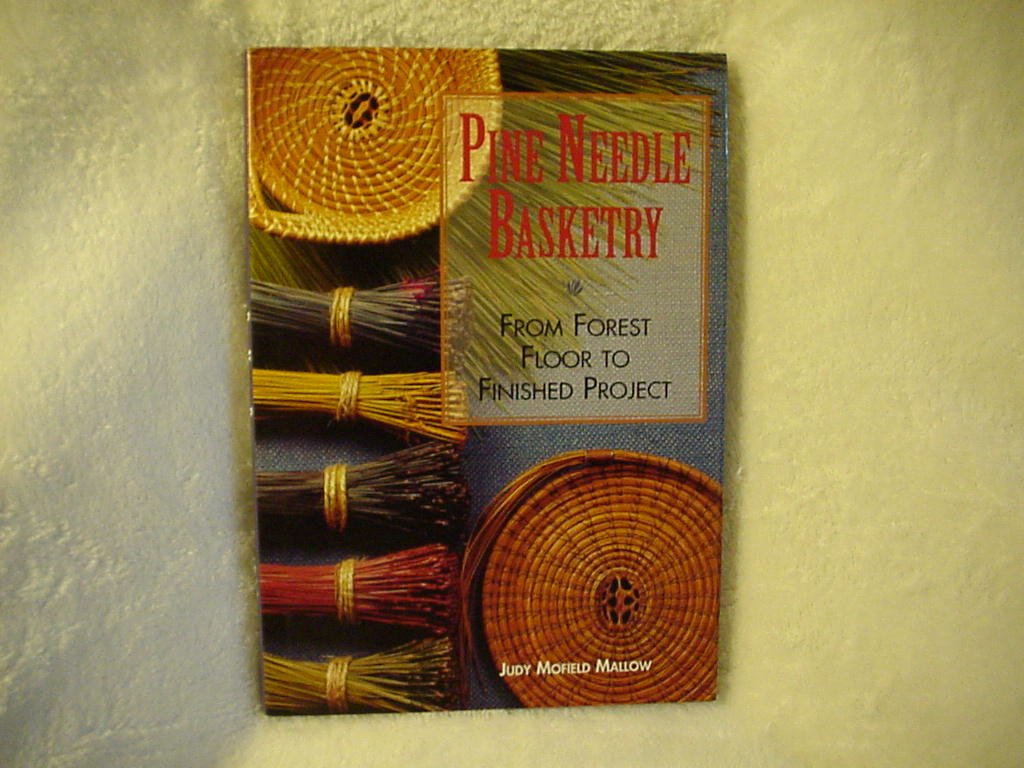 Pine Needle Basketry: From Forest to Finished Project used book depot