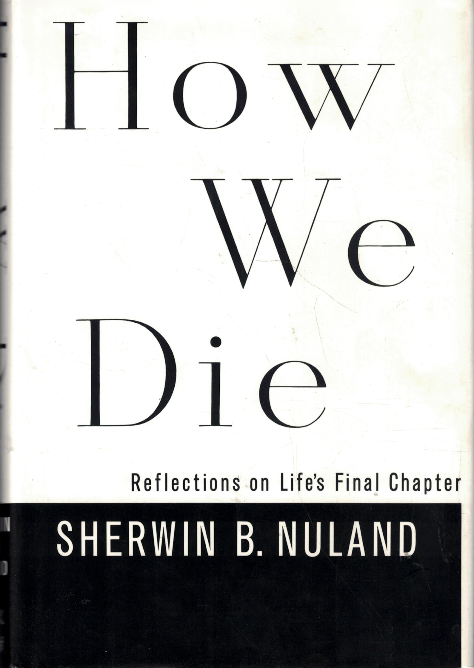 How We Die: Reflections on Life's Final Chapter
