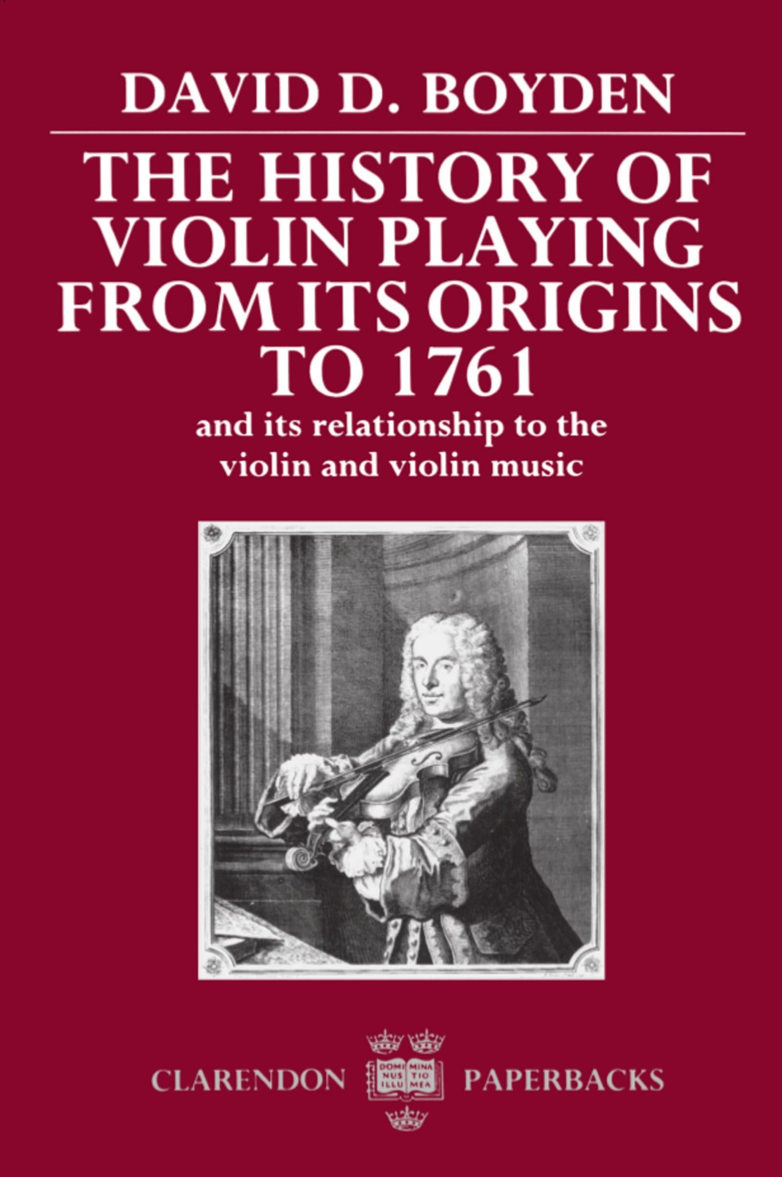 The History of Violin Playing from Its Origins to 1761: and Its Relationship to the Violin and Violin Music (Clarendon Paperbacks) used book depot