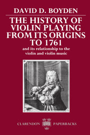 The History of Violin Playing from Its Origins to 1761: and Its Relationship to the Violin and Violin Music (Clarendon Paperbacks) used book depot