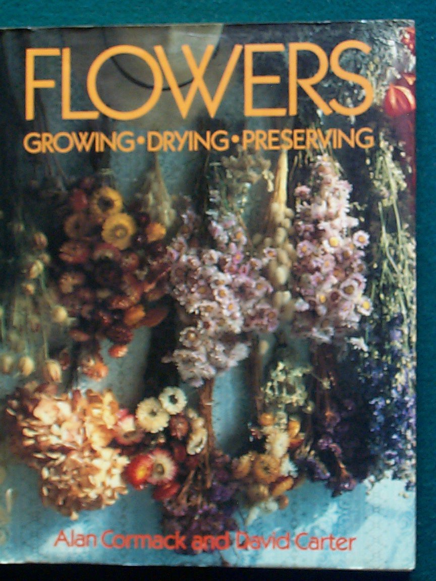 Flowers: Growing, Drying, Preserving used book depot