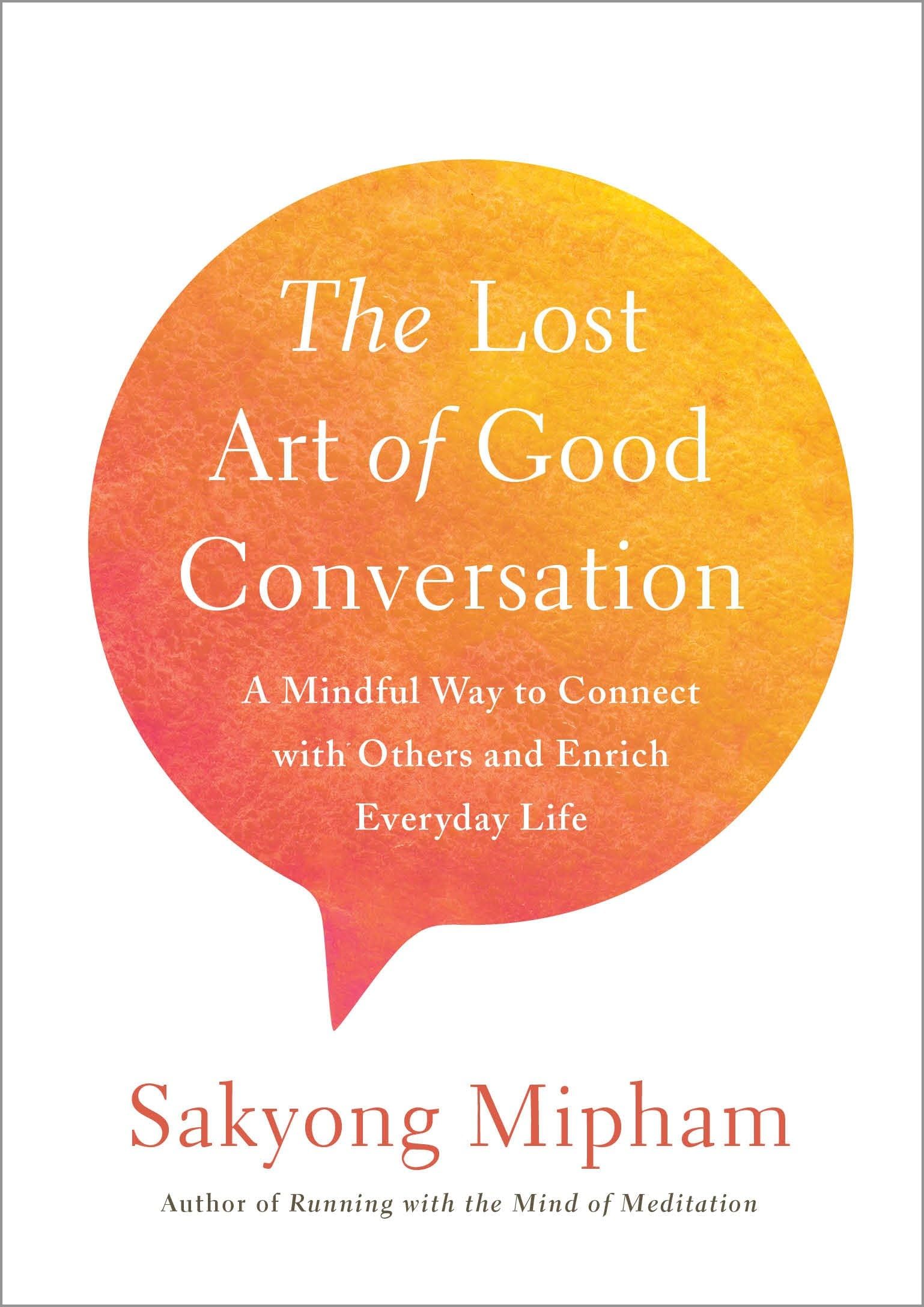 The Lost Art of Good Conversation: A Mindful Way to Connect with Others and Enrich Everyday Life used book depot