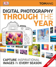 Digital Photography Through Yr: Capture Inspirational Images in Every Season used book depot