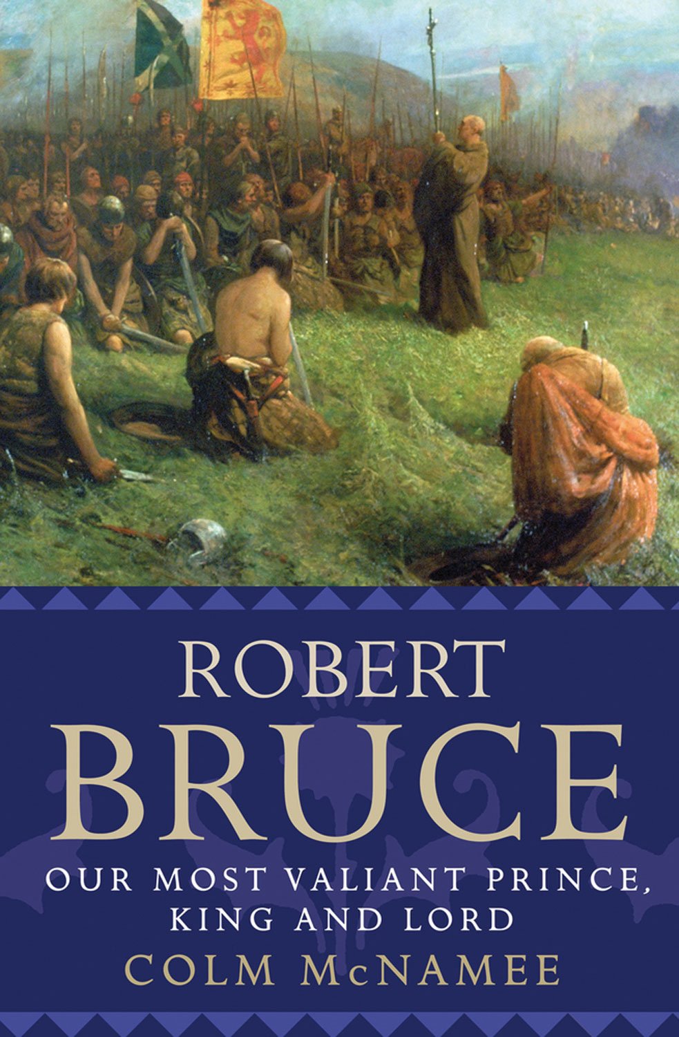 Robert Bruce: Our Most Valiant Prince, King and Lord