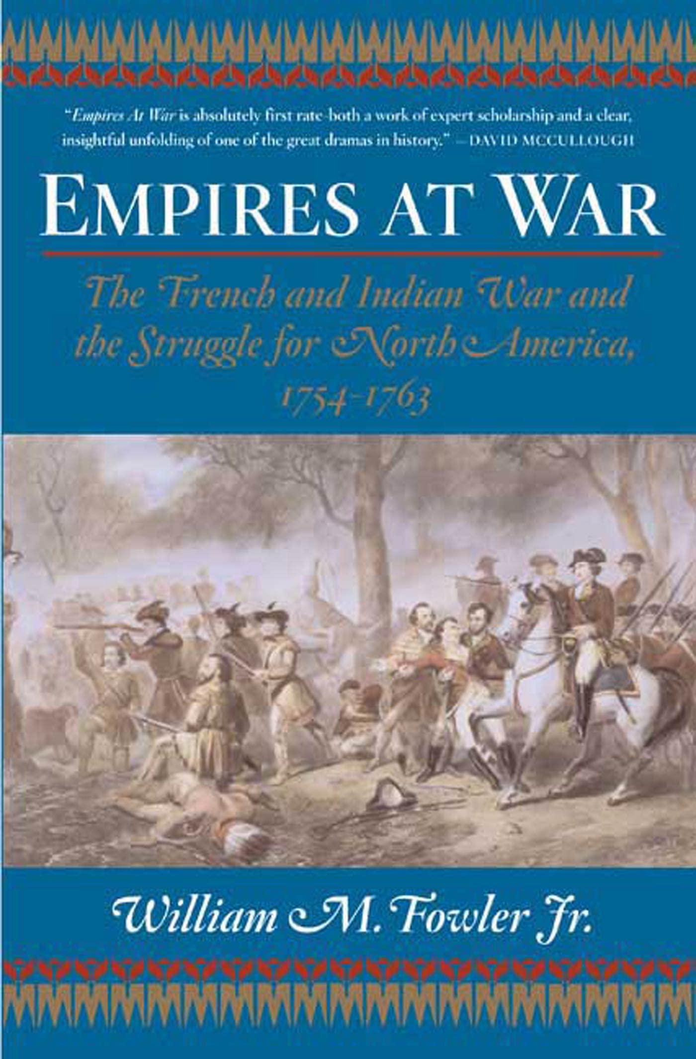 Empires at War: The French and Indian War and the Struggle for North America, 1754-1763