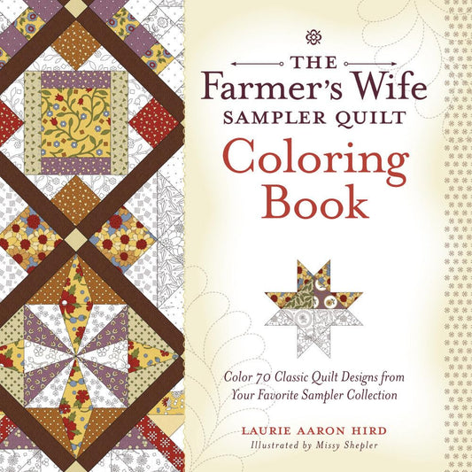 The Farmers Wife Sampler Quilt Coloring Book: Color 70 Classic Quilt Designs from Your Favorite Sampler Collection Hird, Laurie Aaron