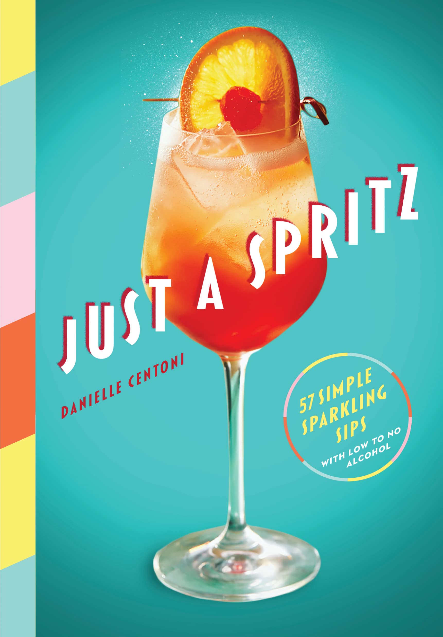Just a Spritz: 57 Simple Sparkling Sips with Low to No Alcohol used book depot
