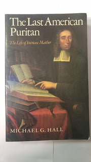 The Last American Puritan: The Life of Increase Mather, 1639–1723 used book depot