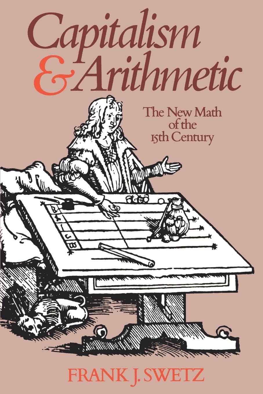 Capitalism and Arithmetic: The New Math of the 15th Century- Including the Full Text of the Treviso Arithmetic of 1478 used book depot
