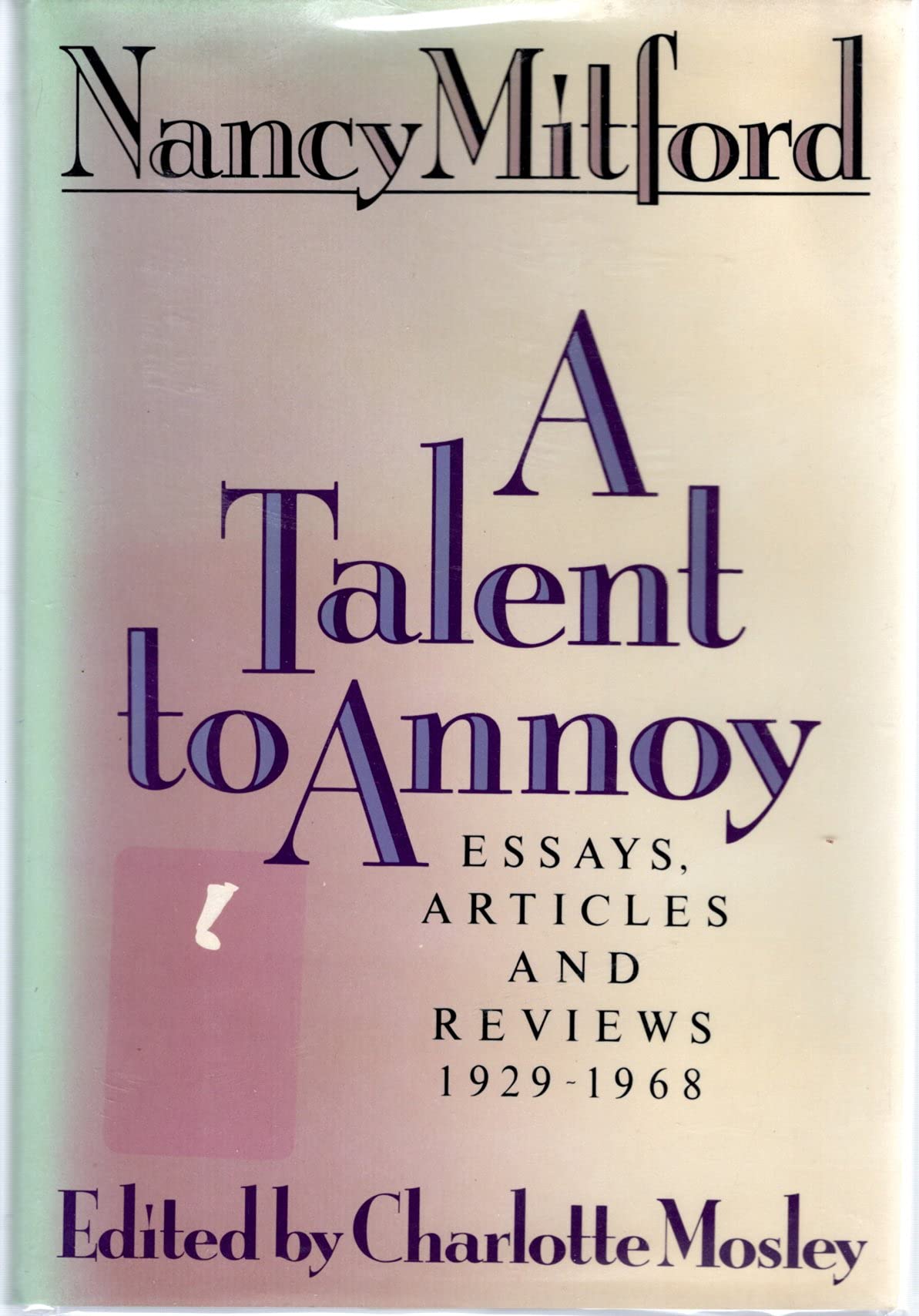 A Talent to Annoy: Essays, Articles and Reviews 1929-1968
