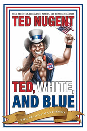 Ted, White, and Blue: The Nugent Manifesto used book depot