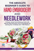 The Absolute Beginners Guide to Hand Embroidery and Needlework: A Simple, Handy Pocket Reference Guide with StepbyStep Instructions Over 65 Photographs for Learning Over 15 Stitches [Paperback] Stewart, Marie