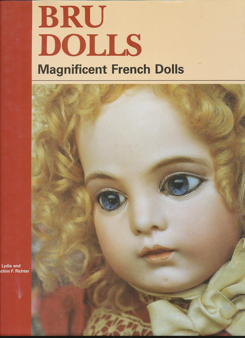 Bru Dolls: Magnificent French Dolls used book depot