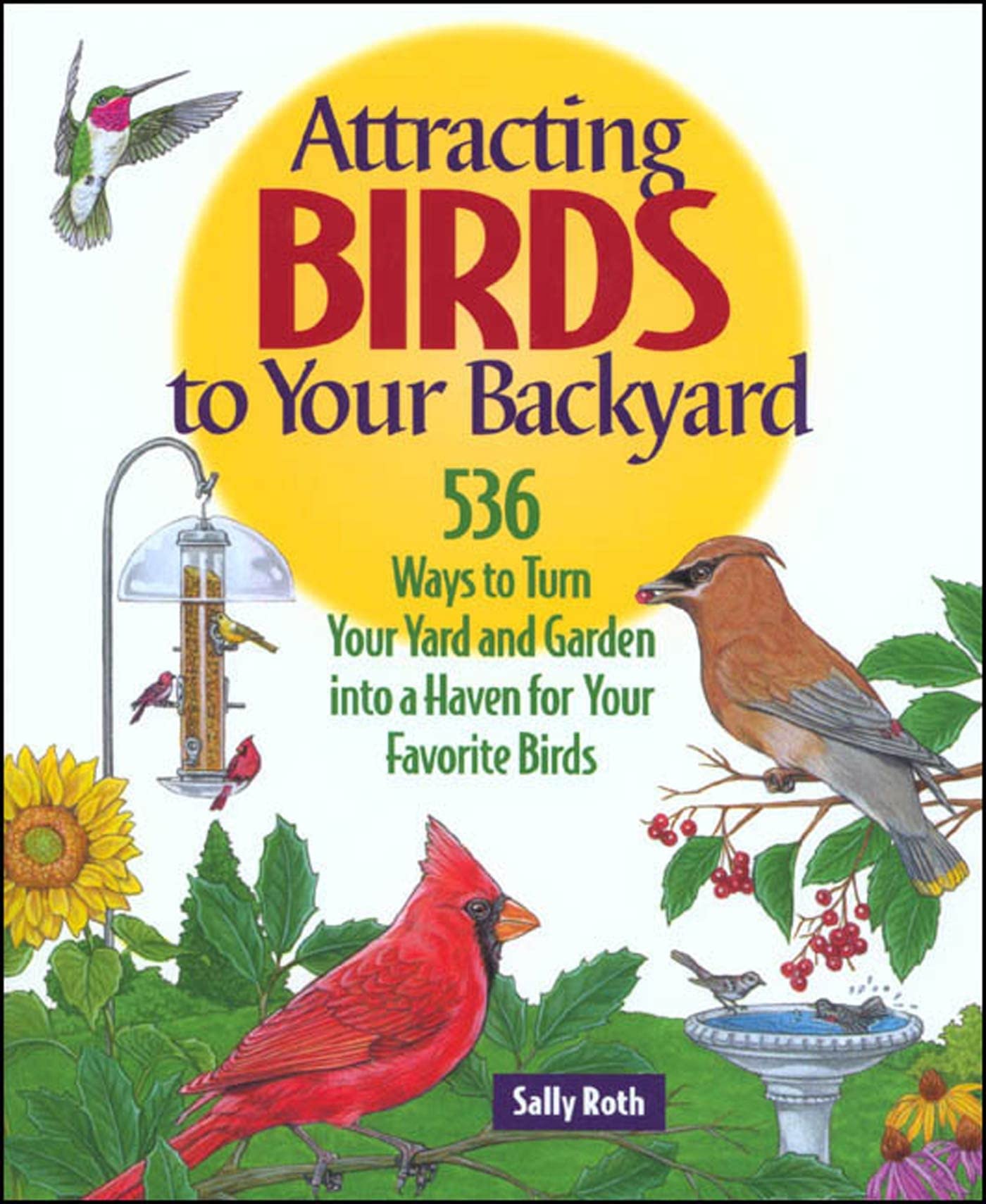 Attracting Birds to Your Backyard: 536 Ways To Turn Your Yard and Garden Into a Haven For Your Favorite Birds used book depot