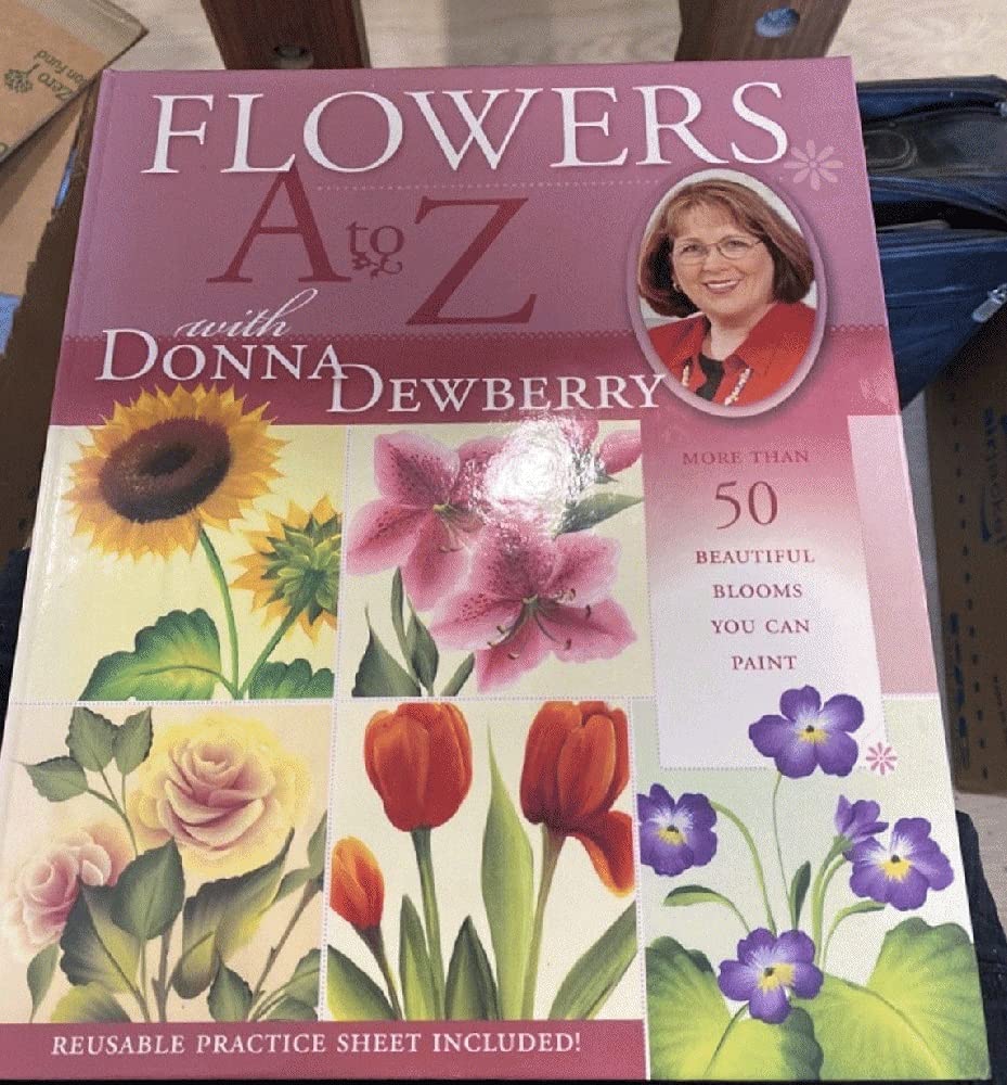 Flowers A to Z With Donna Dewberry: More Than 50 Beautiful Blooms You Can Paint used book depot