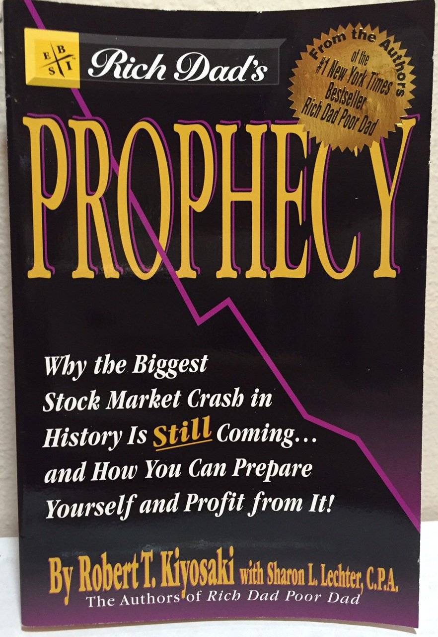 Rich Dad's Prophecy: Why the Biggest Stock Market Crash in History Is Still Coming...and How You Can Prepare Yourself and Profit from It!