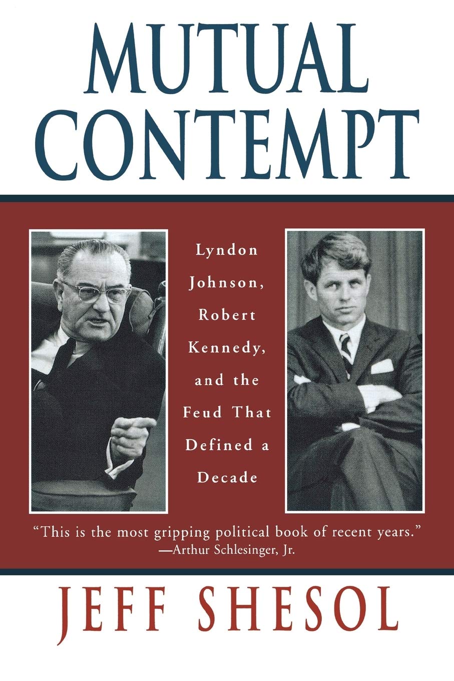 Mutual Contempt: Lyndon Johnson, Robert Kennedy, and the Feud that Defined a Decade used book depot