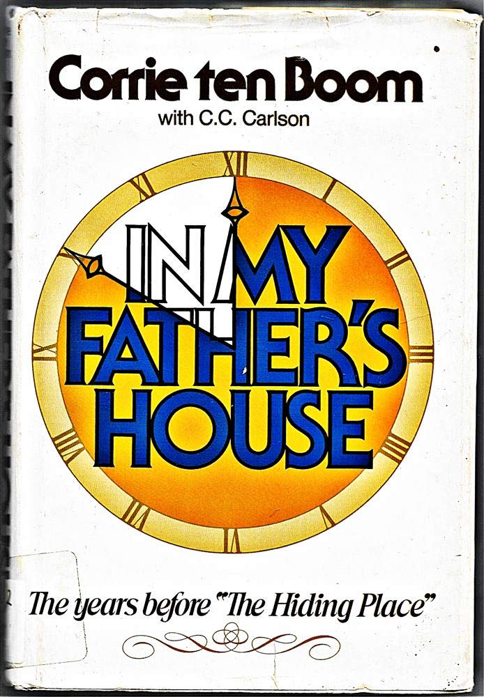 In My Father's House: The Years Before "The Hiding Place" 1St edition by Corrie Ten Boom (1976) Hardcover