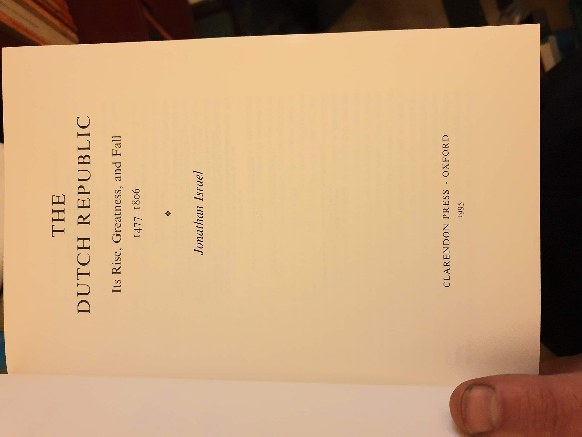 The Dutch Republic : Its Rise, Greatness, and Fall 1477-1806 (Oxford History of Early Modern Europe) used book depot