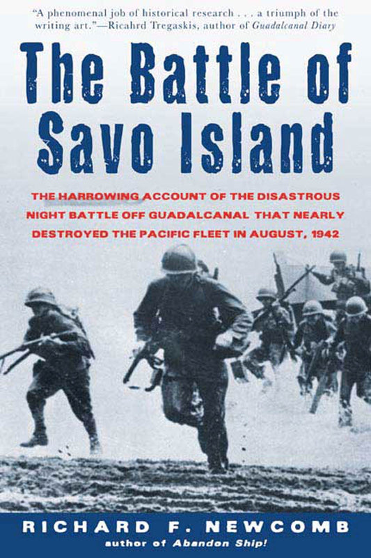 The Battle of Savo Island: The Harrowing Account of the Disastrous Night Battle Off Guadalcanal that Nearly Destroyed the Pacific Fleet in August 1942
