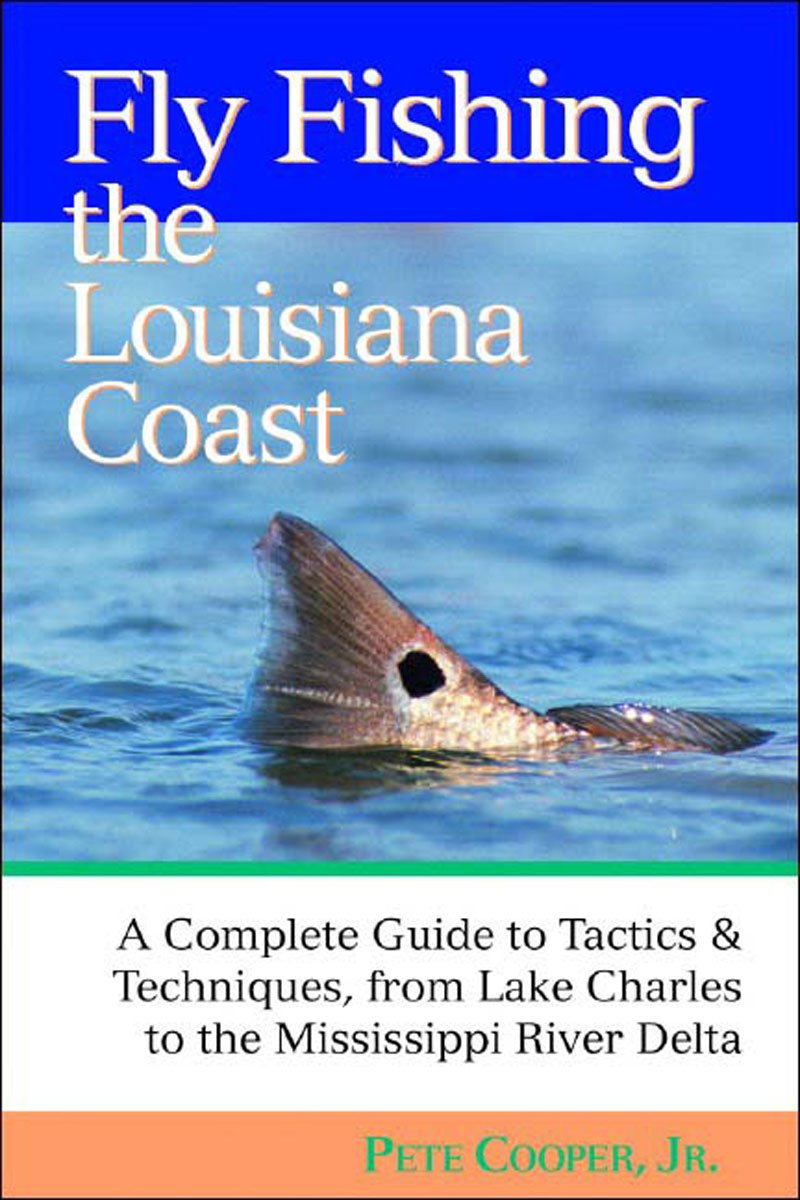 Fly Fishing the Louisiana Coast: A Complete Guide to Tactics & Techniques, From Lake Charles to the used book depot