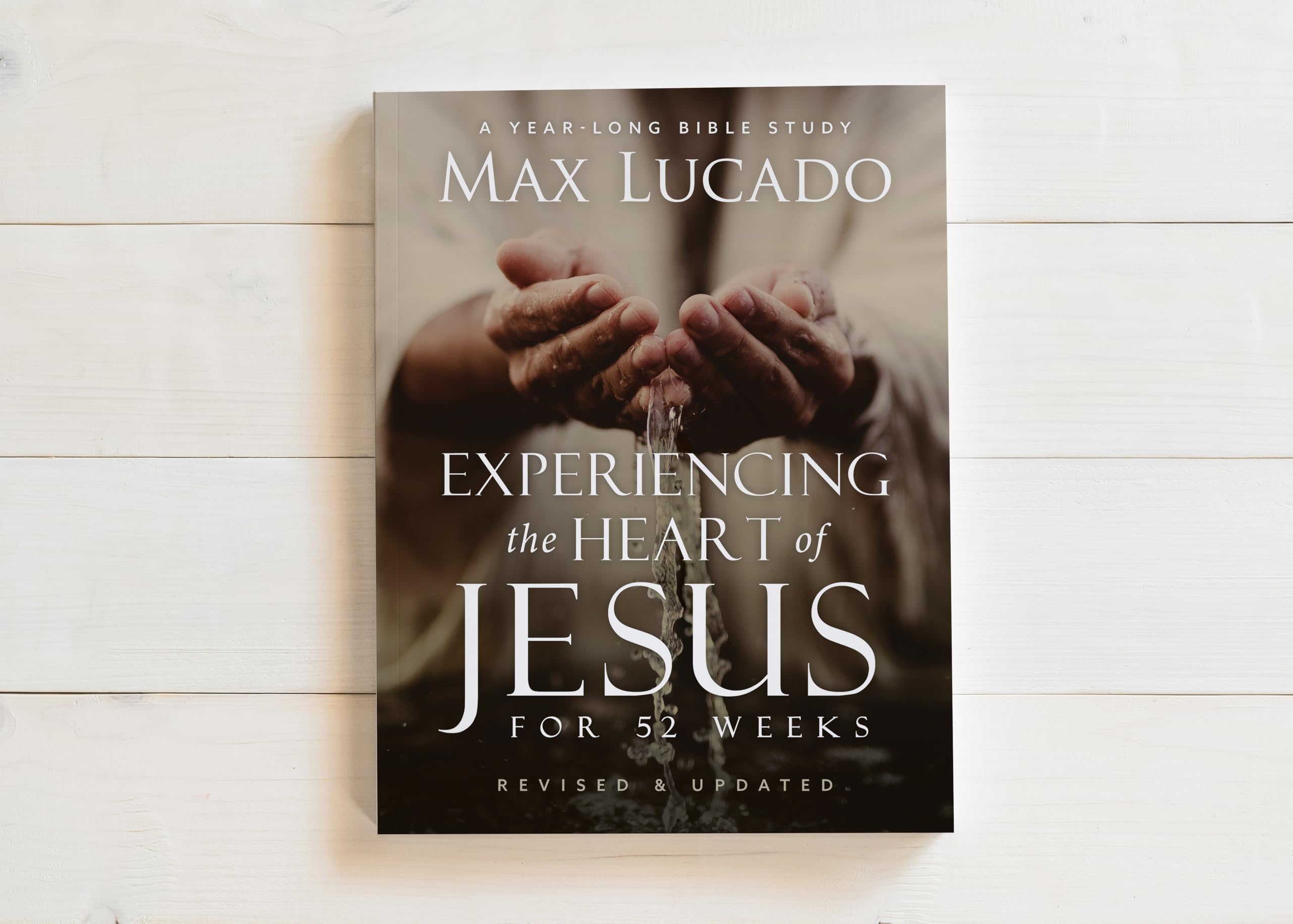 Experiencing the Heart of Jesus for 52 Weeks Revised and Updated: A Year-Long Bible Study (Life Lessons Bible Study)