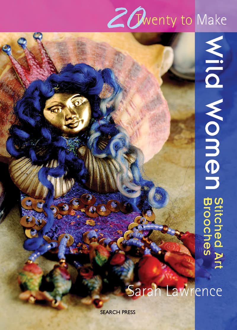 Wild Women: Stitched Art Brooches (Twenty to Make) used book depot