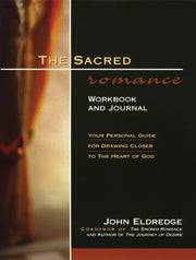 The Sacred Romance Workbook and Journal: Your Personal Guide for Drawing Closer to the Heart of God used book depot