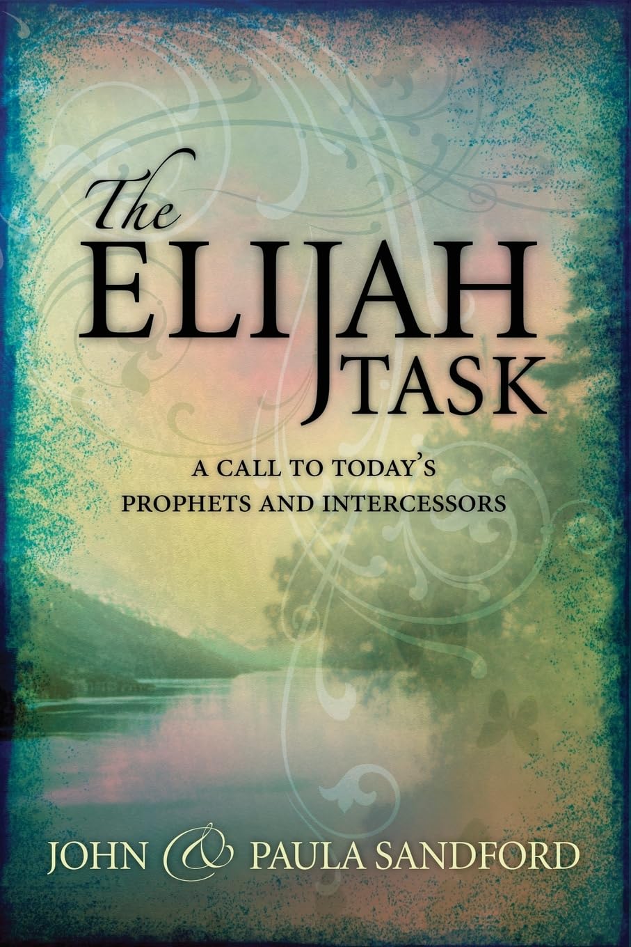 The Elijah Task: A Call to Today's Prophets and Intercessors used book depot