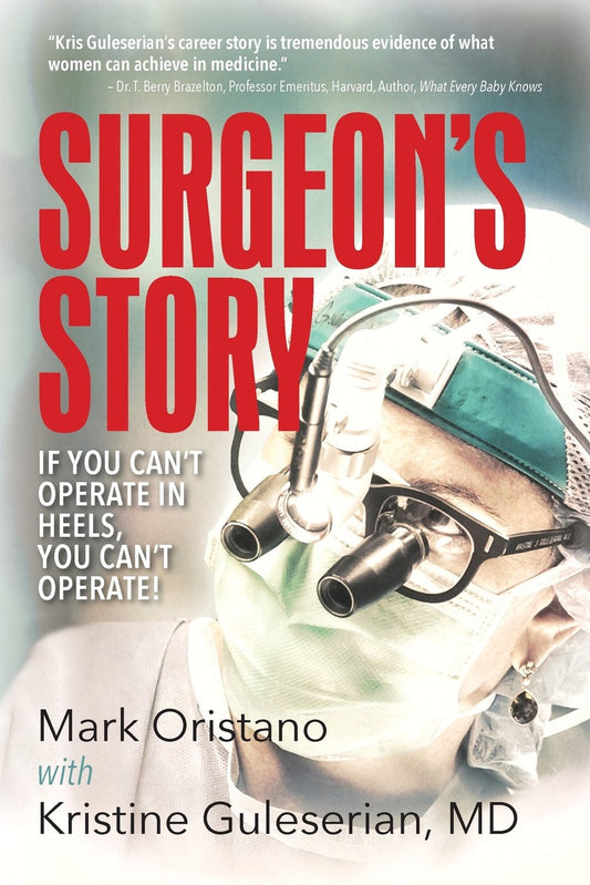 Surgeons Story: If You Cant Operate in Heels, You Cant Operate [Paperback] Oristano, Mark