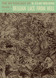 Belgian Lace From Hell: The Mythology Of S. Clay Wilson Vol.3 (CLAY WILSON HC) used book depot