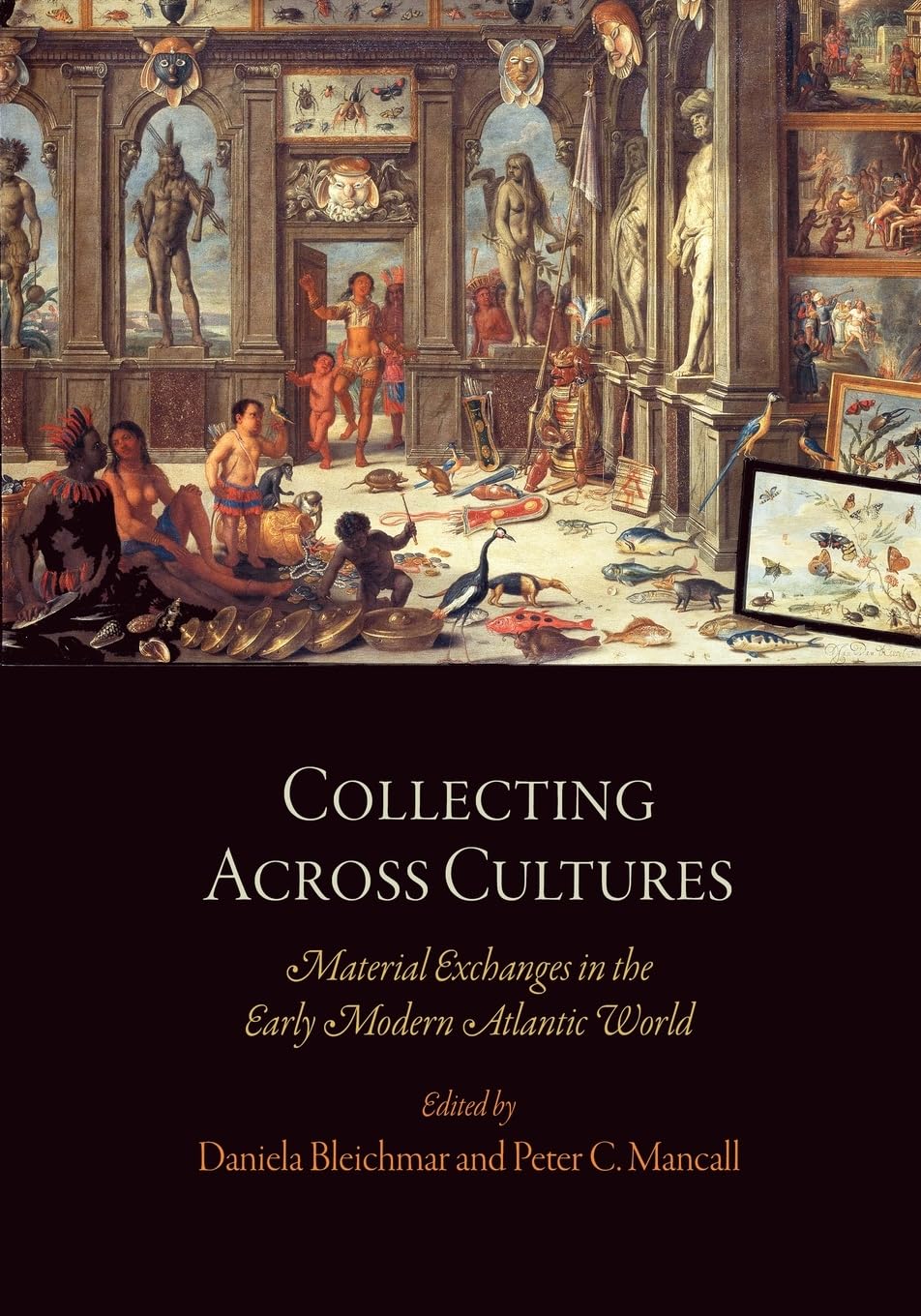 Collecting Across Cultures: Material Exchanges in the Early Modern Atlantic World (The Early Modern Americas) used book depot