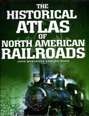Historical Atlas Of North American Railroads (Historical Atlas Series) used book depot