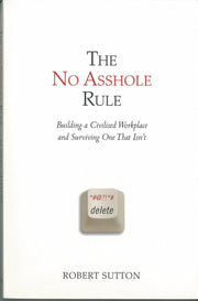 The No Asshole Rule: Building a Civilized Workplace and Surviving One That Isn't used book depot