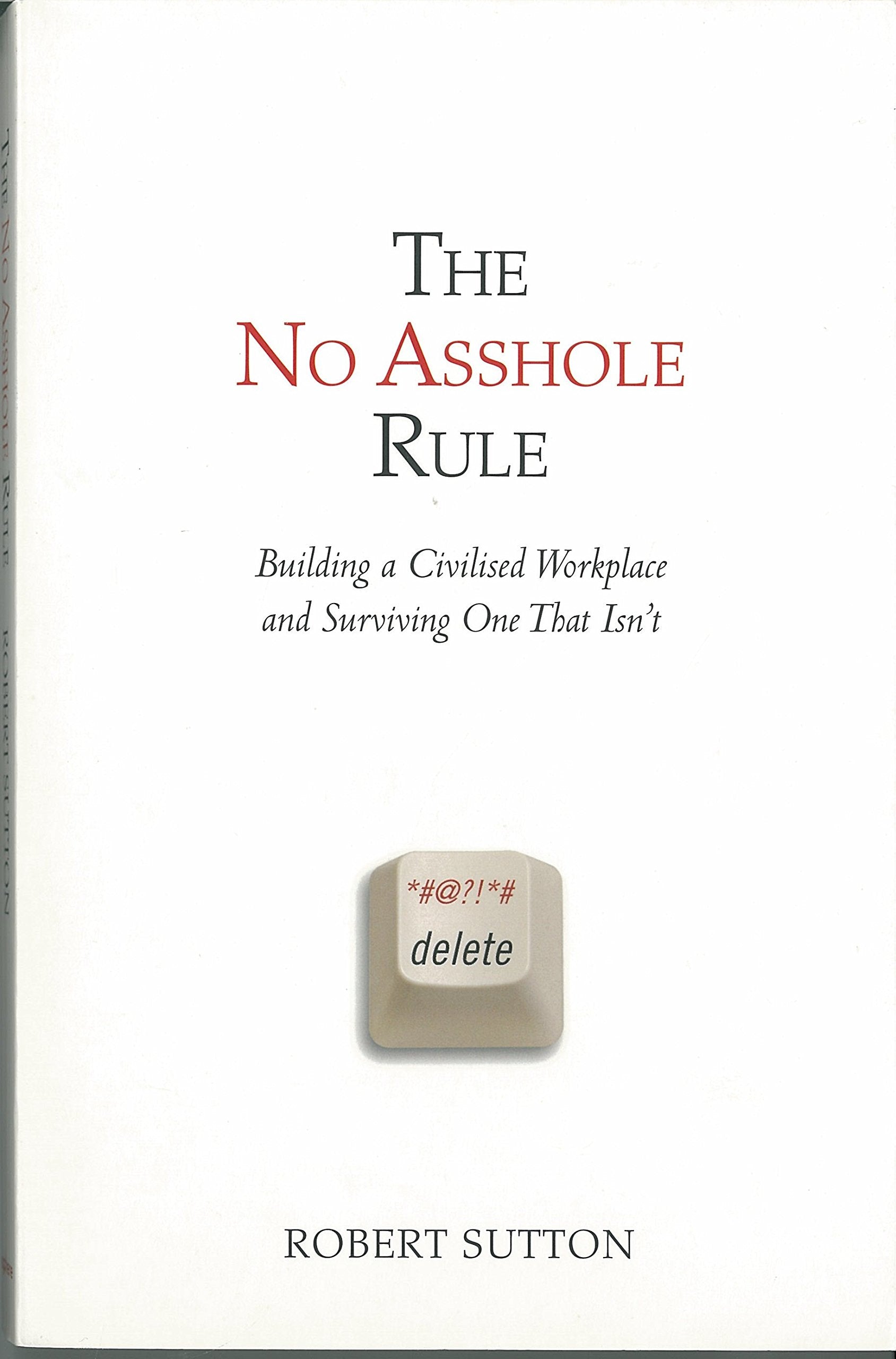 The No Asshole Rule: Building a Civilized Workplace and Surviving One That Isn't used book depot