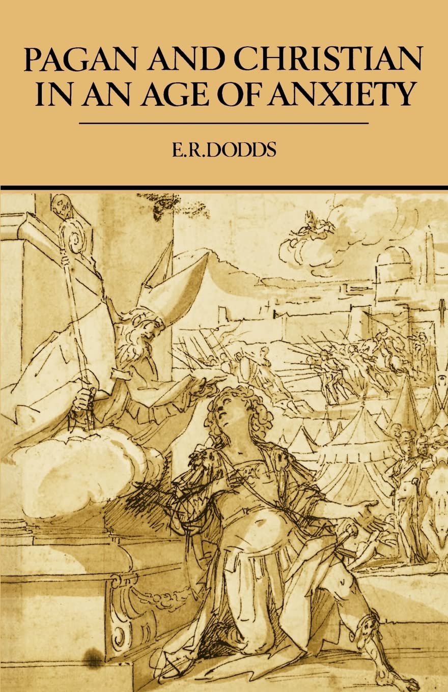 Pagan and Christian in an Age of Anxiety: Some Aspects of Religious Experience from Marcus Aurelius to Constantine (The Wiles Lectures) used book depot