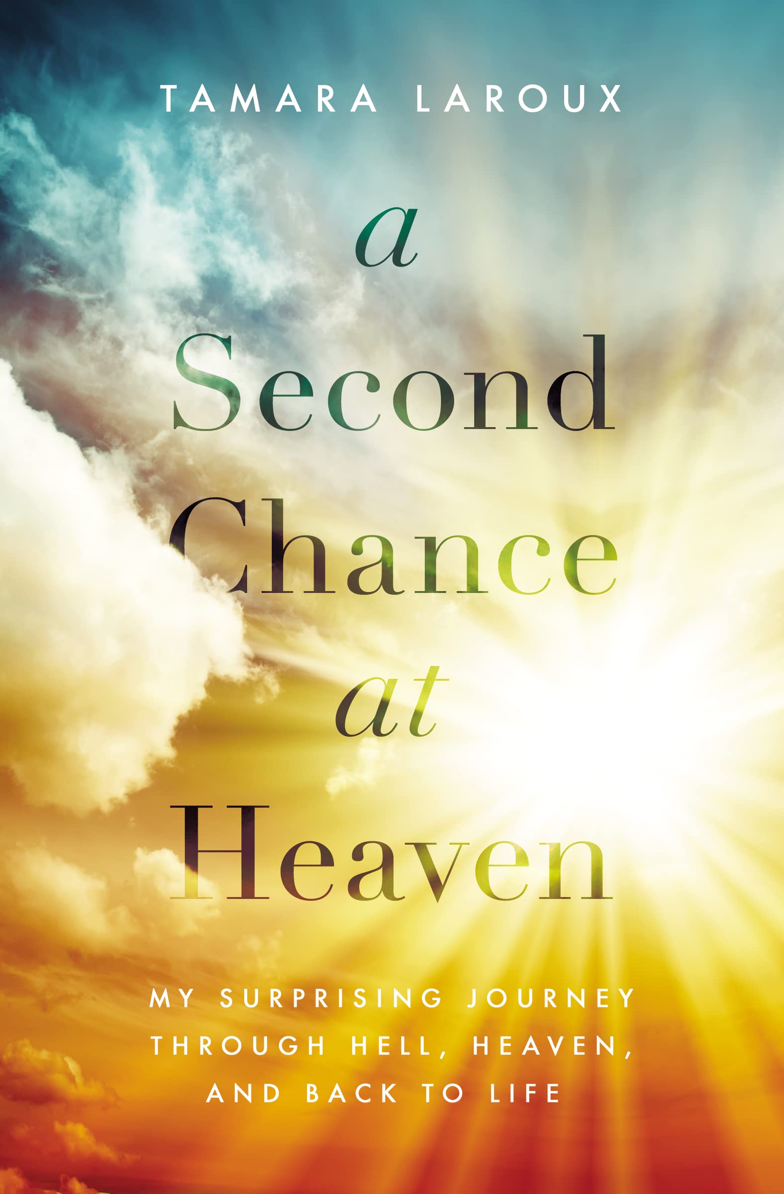 A Second Chance at Heaven: My Surprising Journey Through Hell, Heaven, and Back to Life used book depot
