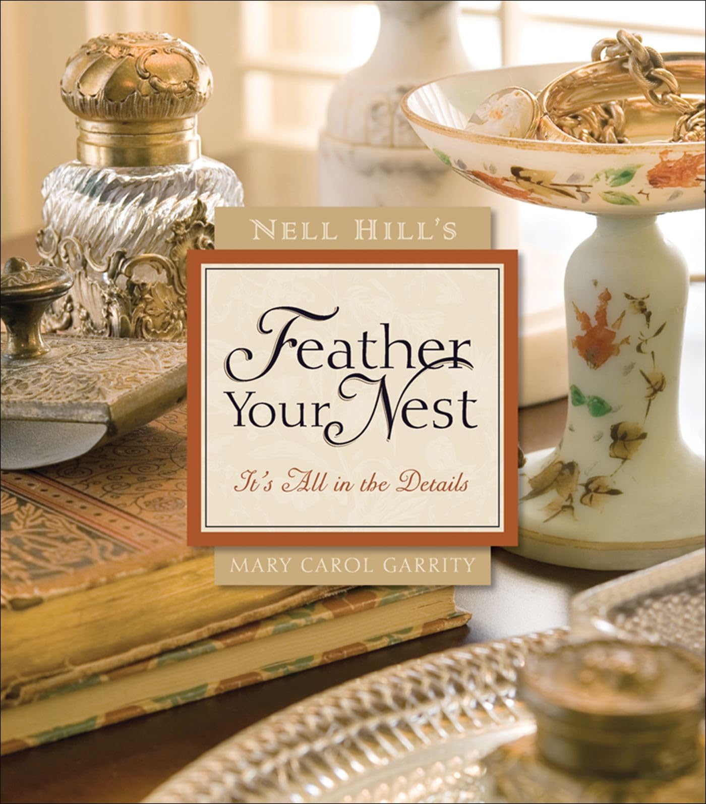 Nell Hill's Feather Your Nest: It's All in the Details used book depot