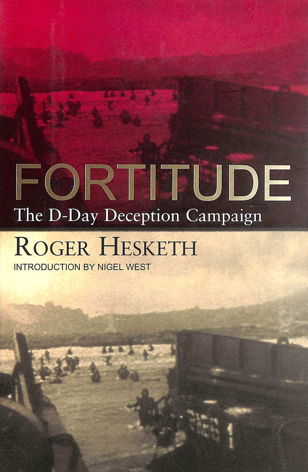 Fortitude: The D-Day Deception Campaign