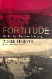 Fortitude: The D-Day Deception Campaign