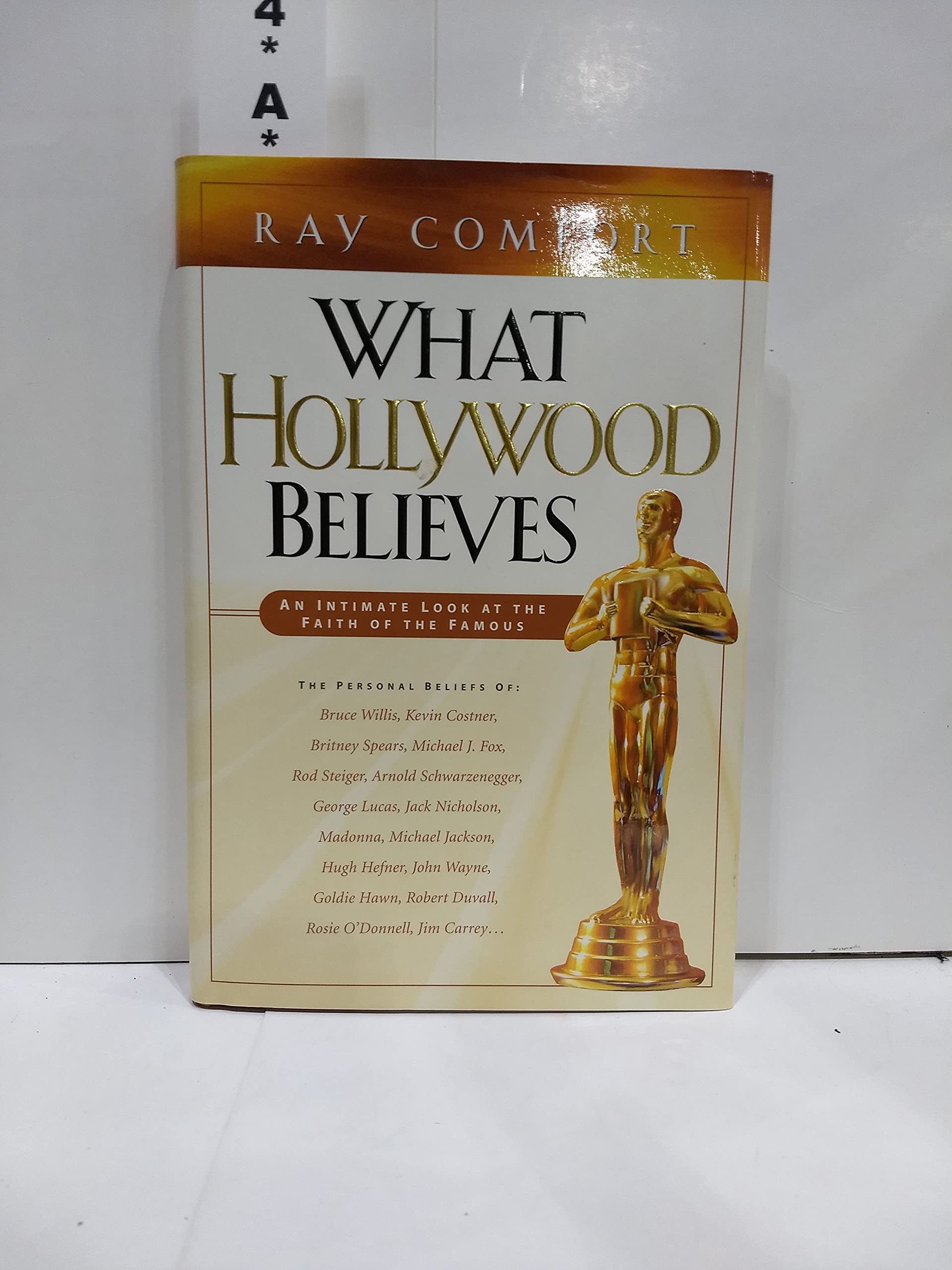 What Hollywood Believes: An Intimate Look At The Faith Of The Famous used book depot