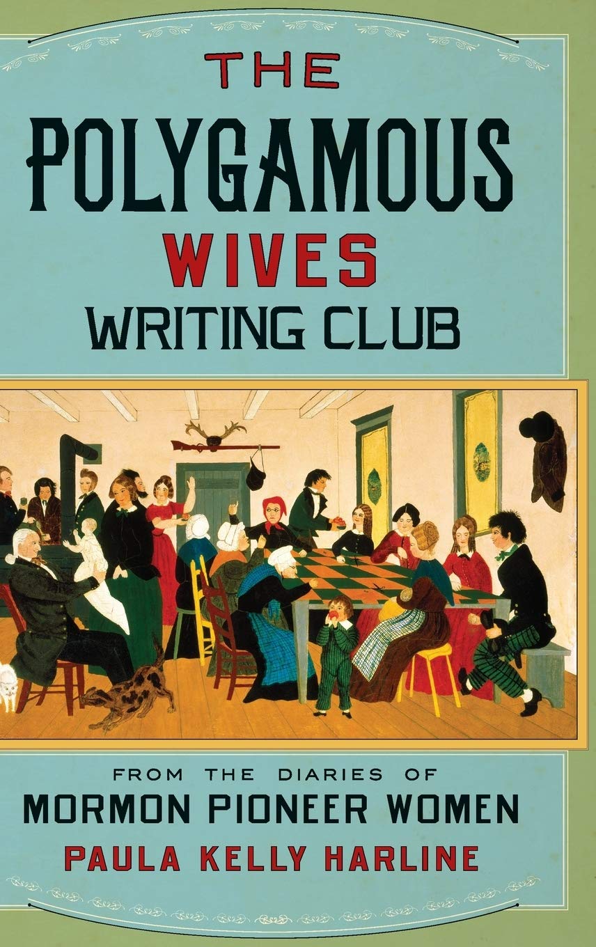 The Polygamous Wives Writing Club: From the Diaries of Mormon Pioneer Women used book depot