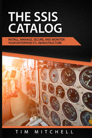 The SSIS Catalog: Install, Manage, Secure, and Monitor your Enterprise ETL Infrastructure