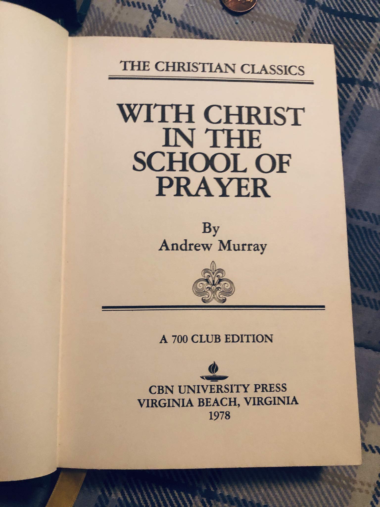 With Christ In The School Of Prayer / The Practice Of The Presence Of God (The Christian Classics) : A 700 Club Edition used book depot
