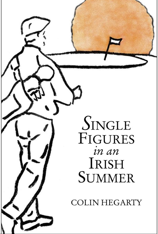 Single Figures In An Irish Summer [Hardcover] Colin Hegarty
